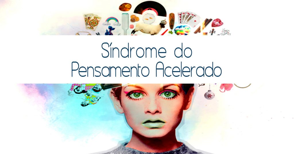 sindrome-do-pensamento-acelerado-psiqueasy