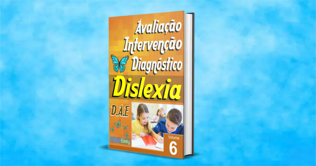 Dislexia – Avaliação, Intervenção e Diagnóstico – Vol.06