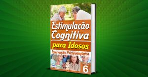 Estimulação Cognitiva para Idosos – Intervenção Psicopedagógica – vol.06