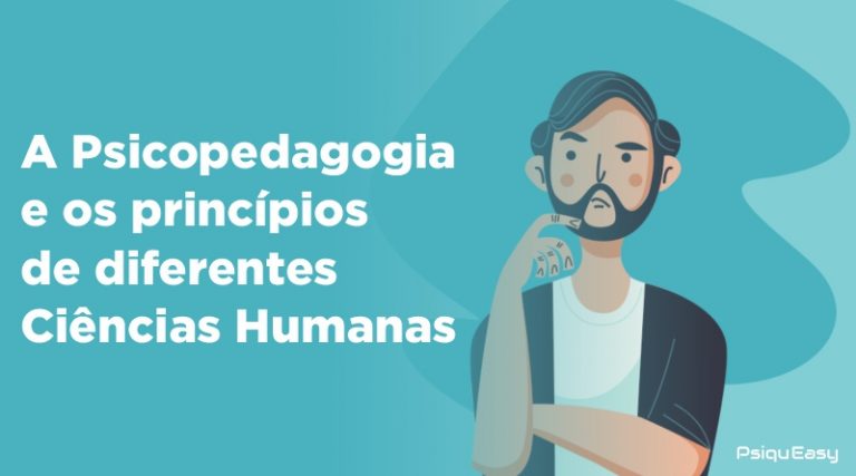 A Psicopedagogia E Os Princípios De Diferentes Ciências Humanas Blog Psiqueasy 4542